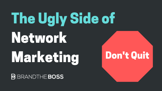 Don’t Quit Your Day Job – The Ugly Side of Network Marketing