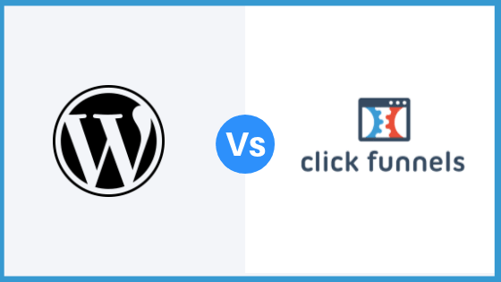 ClickFunnels Vs. WordPress: Which Platform Should You Be Using?